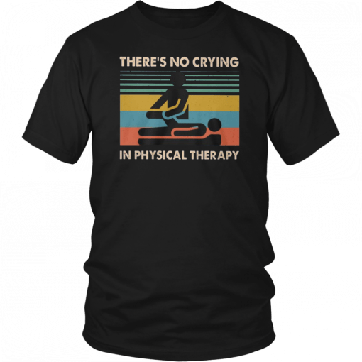 Mens Vintage there’s no crying in physical therapy Unisex T-Shirt