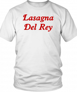 Mens Womens Lasagna Del Rey Tee Shirt