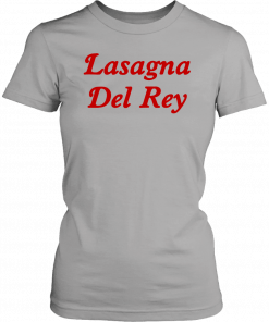 Mens Womens Lasagna Del Rey Tee Shirt