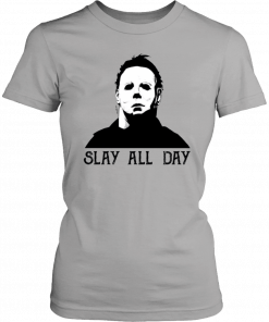 Mens Womens Michael Myers slay all day Tee Shirt