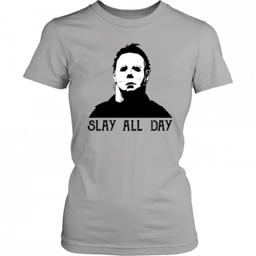 Mens Womens Michael Myers slay all day Tee Shirt