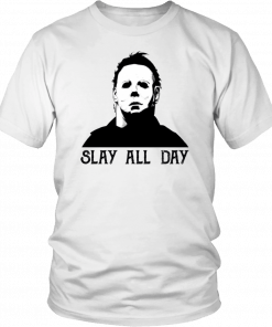 Mens Womens Michael Myers slay all day Tee Shirt