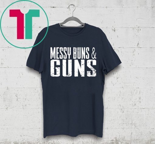 Messy Buns and Guns T-Shirt for Mens Womens Kids
