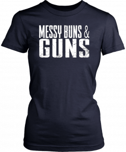 Messy Buns and Guns Unisex T-Shirt