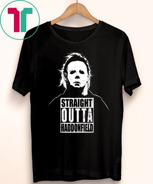 Michael Myers Straight Outta Haddonfield Halloween Shirt