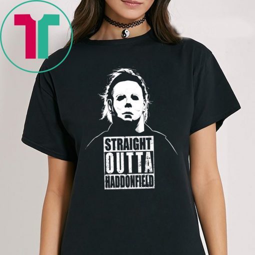 Michael Myers Straight Outta Haddonfield Halloween Shirt