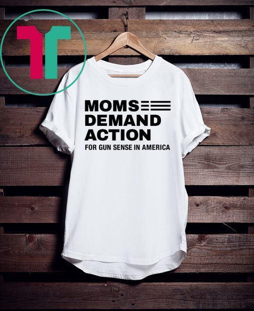 Moms Demand Action For Gun Control 2019 Shirt