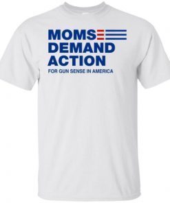 Moms Demand Action For Gun Sense In America Shirt