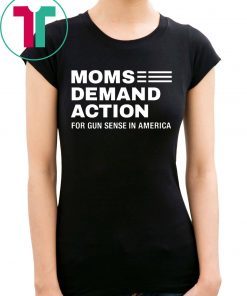 Moms Demand Action Shirt Gun Sense In America Shirt