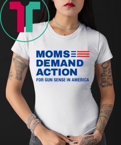 Moms Demand Action Shirt Moms Demand Action Gun Sense In America Shirt