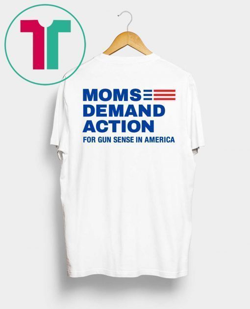 Moms Demand Action Shirt Moms Demand Action Gun Sense In America Shirt