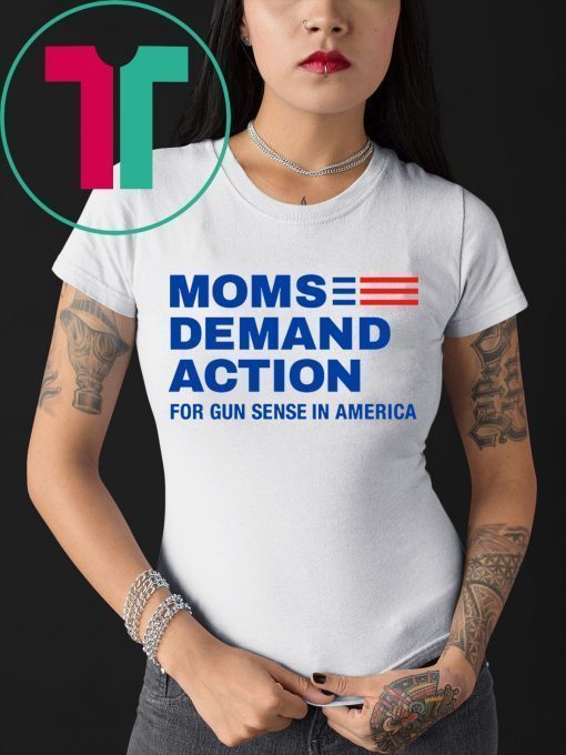 Moms Demand Action Shirt Moms Demand Action Gun Sense In America Shirt