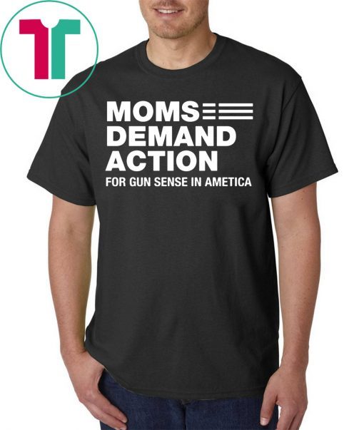 Moms Demand Action for Gun Sense In Ametica T-Shirt