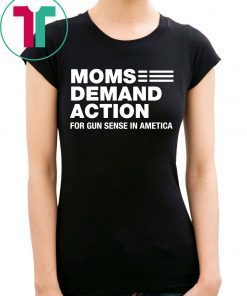 Moms Demand Action for Gun Sense In Ametica T-Shirt