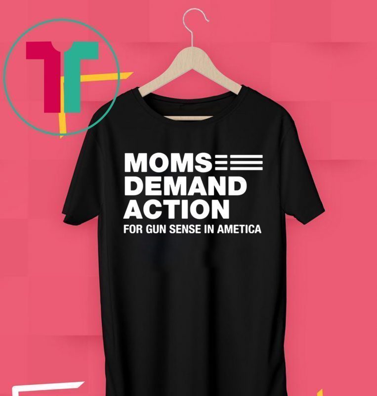 Moms Demand Action for Gun Sense In Ametica T-Shirt