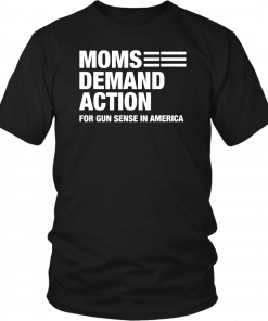 Moms demand action for gun sense in america T-Shirt