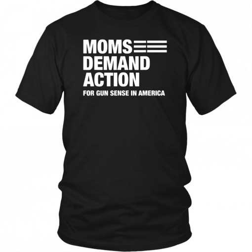 Moms demand action for gun sense in america T-Shirt