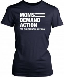 Moms demand action for gun sense in america T-Shirt