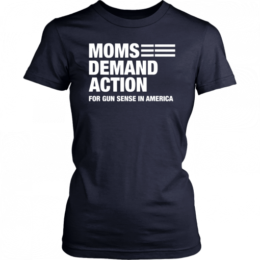 Moms demand action for gun sense in america T-Shirt