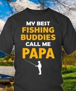 My Best Fishing Buddies Call Me Papa Shirt