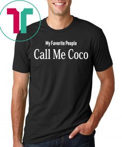 My Favorite People Call Me Coco Shirt for Mens Womens Kids