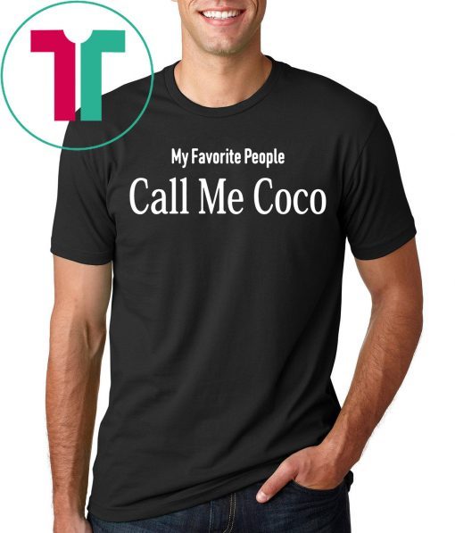 My Favorite People Call Me Coco Shirt for Mens Womens Kids