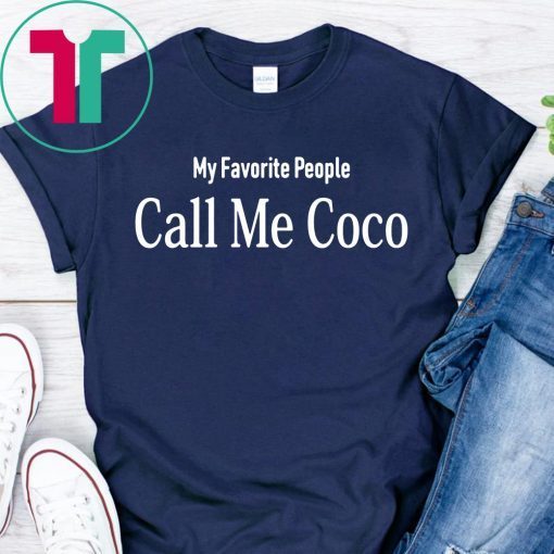 My Favorite People Call Me Coco Shirt for Mens Womens Kids