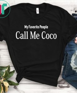 My Favorite People Call Me Coco Shirt for Mens Womens Kids