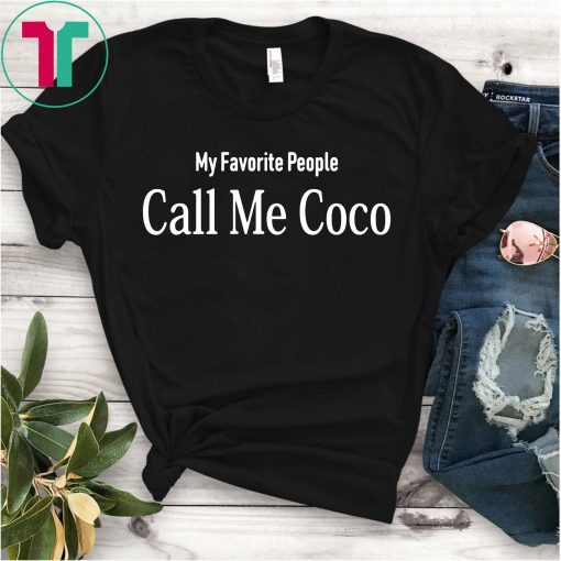 My Favorite People Call Me Coco Shirt for Mens Womens Kids