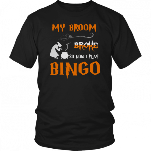 My broom broke so now I play bingo Halloween Unisex T-Shirt