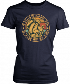 Mycologist Hiking Club We Might Not Get There Sloth Unisex T-Shirt