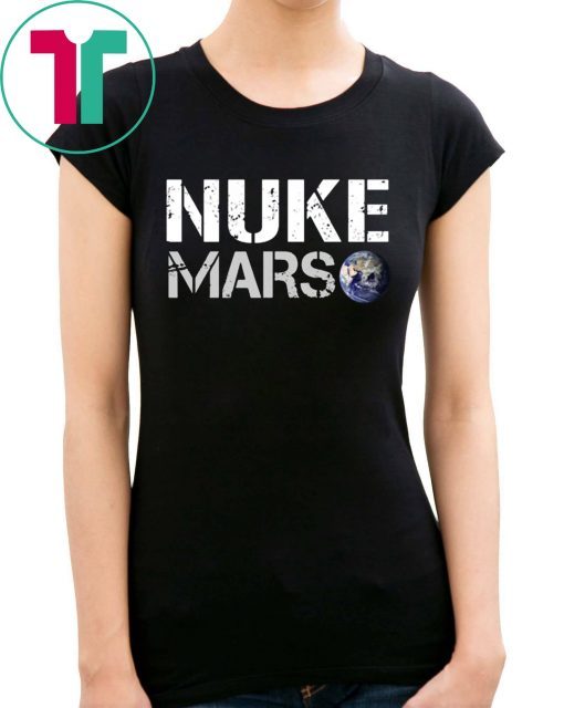 NUKE MARS Tee SHIRT Elon Musk Shirt