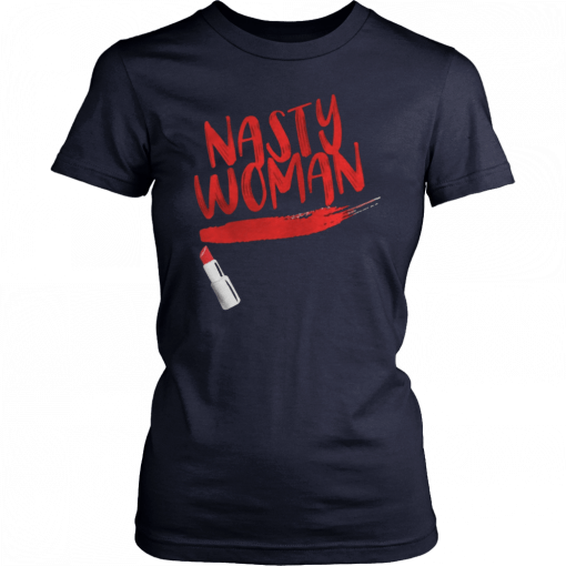 Nasty Woman AntiTrump 2019 T-Shirt