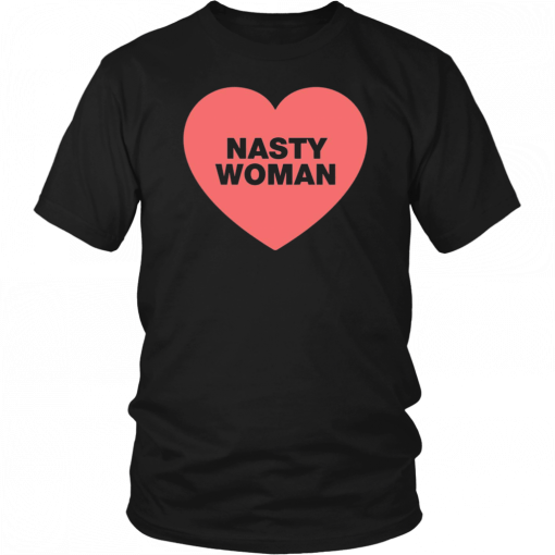 Nasty Woman Heart Unisex 2019 T-Shirt