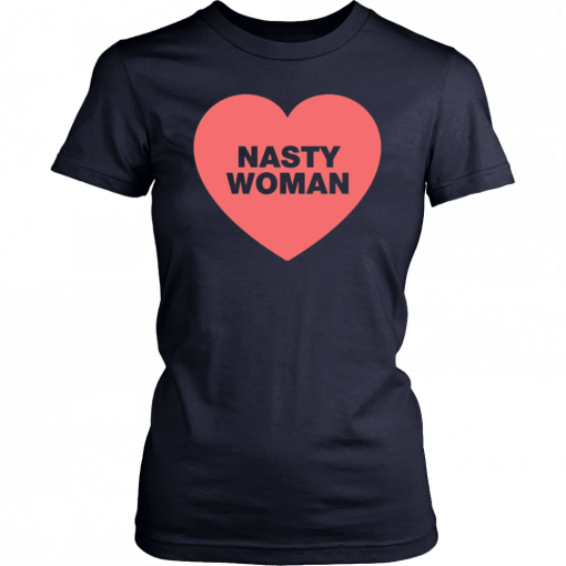 Nasty Woman Heart Unisex 2019 T-Shirt