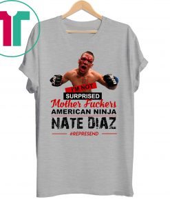 Nate Diaz I’m Not Surprised Motherfucker Unisex T-Shirt