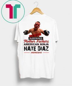 Nate Diaz I’m Not Surprised Motherfucker Unisex T-Shirt