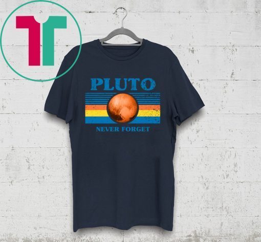 Never Forget Pluto Space Tee Shirt