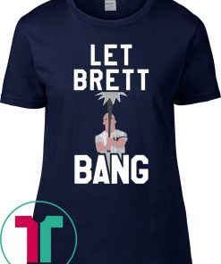 Let Brett Bang NY Yankees T-Shirt
