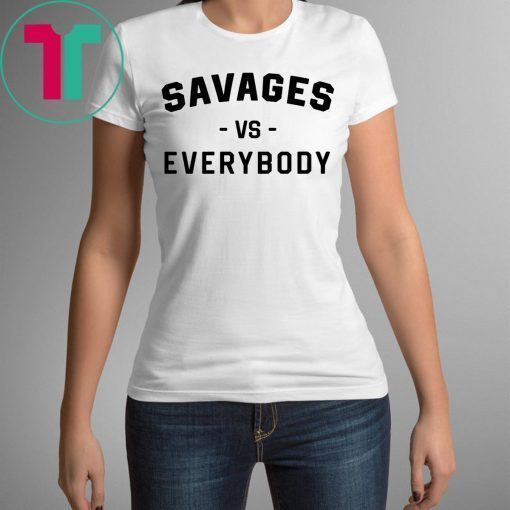 Savages Vs Everybody Unisex T-Shirt