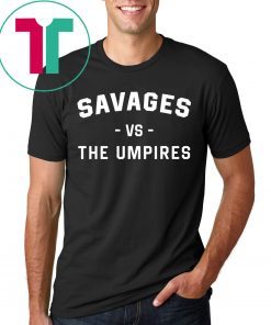 NY Yankees Savages Vs The Umpires Shirt