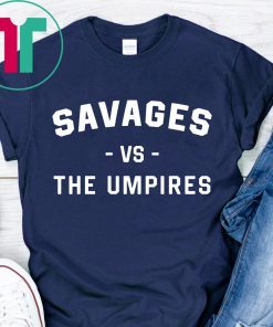 NY Yankees Savages Vs The Umpires Shirt