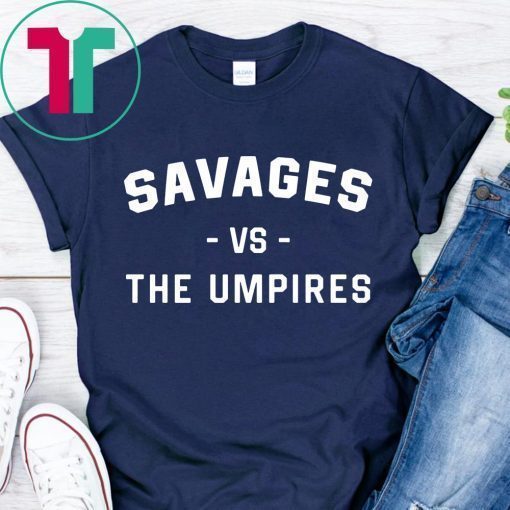 NY Yankees Savages Vs The Umpires Shirt