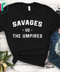 NY Yankees Savages Vs The Umpires Shirt