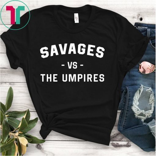 NY Yankees Savages Vs The Umpires Shirt