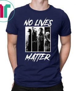 No Lives Matter Slashers Michael Myers Halloween Horror T-Shirt