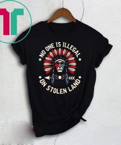 No One Is Illegal On Stolen Land T-Shirt