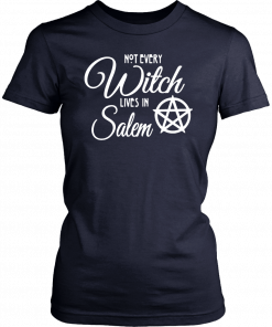 Not Every Witch Lives In Salem 2019 T-Shirt