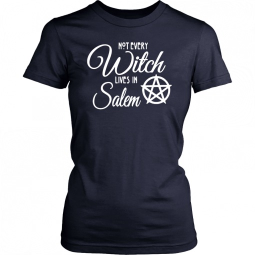 Not Every Witch Lives In Salem 2019 T-Shirt