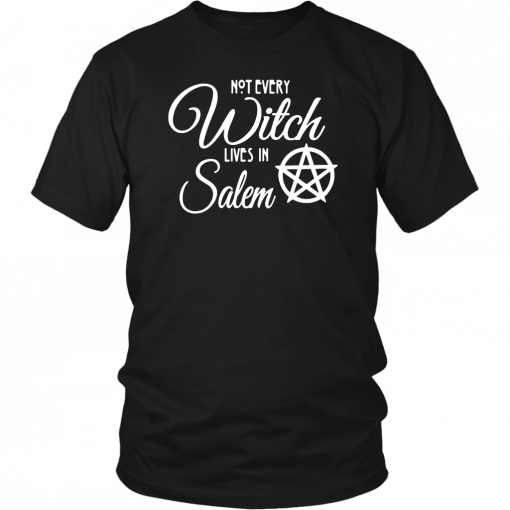 Not Every Witch Lives In Salem 2019 T-Shirt